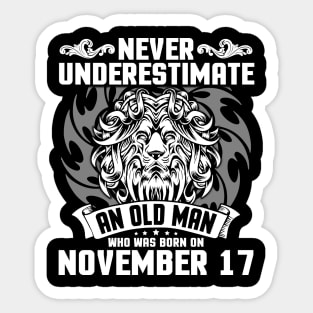 Never Underestimate An Old Man Who Was Born On November 17 Happy Birthday To Me Papa Dad Brother Son Sticker